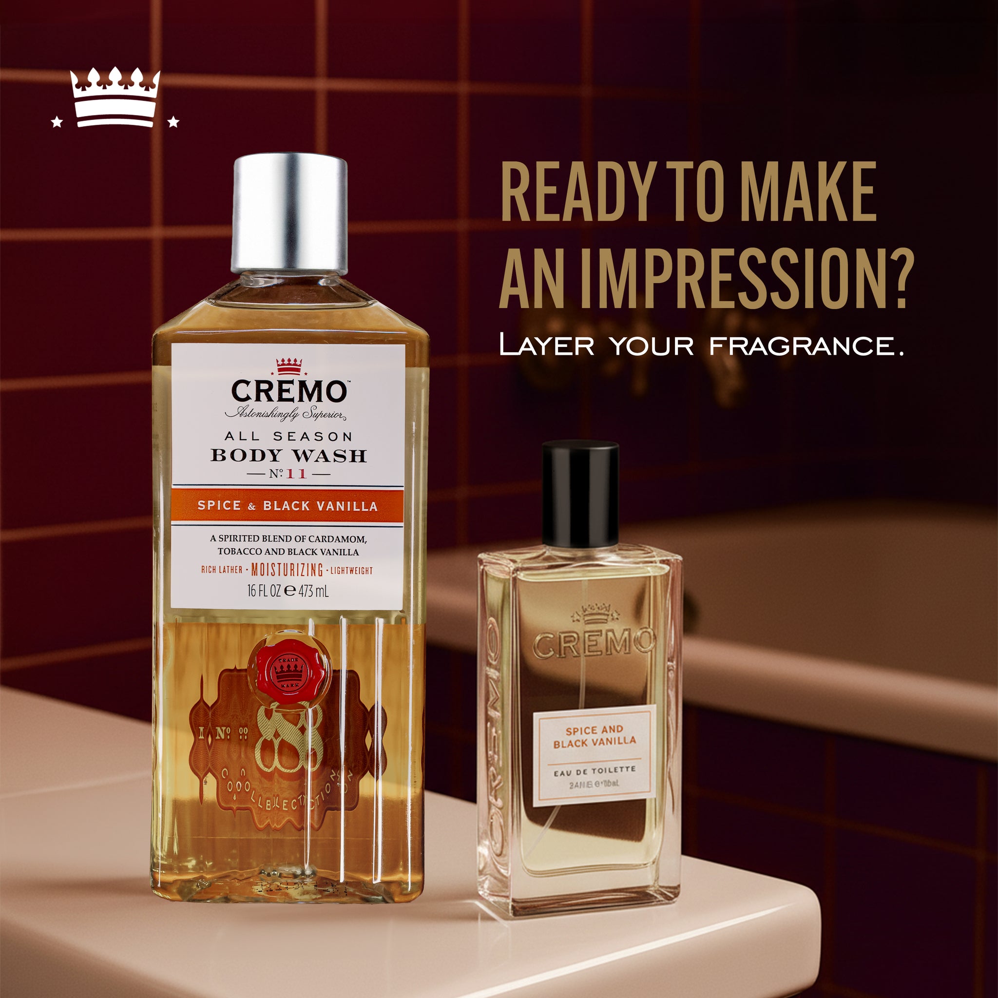 Cremo Spice & Black Vanilla Body Wash and Cremo Spice & Black Vanilla Eau De Toilette, with text reading, “Ready to make an impression? Layer your fragrance.”