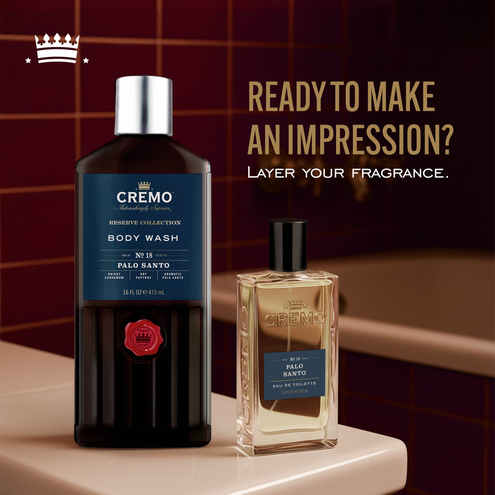Cremo Palo Santo Reserve Collection Body Wash and Cremo Palo Santo Eau De Toilette, with text reading, “Ready to make an impression? Layer your fragrance.”
